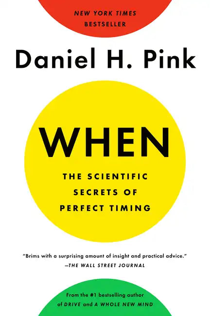 When: The Scientific Secrets of Perfect Timing - Paperback