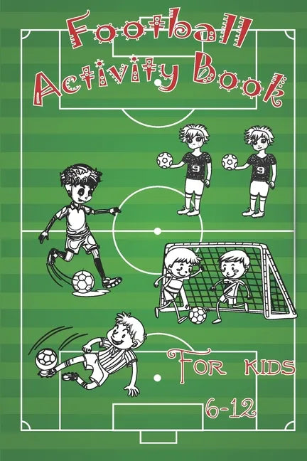 Football Activity Book: For Kids Aged 6-12, Many soccer content such as Coloring, Finding the Differences, Identifying the Player - Paperback