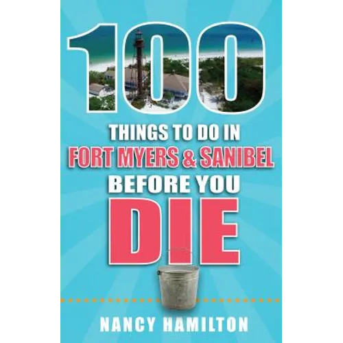 100 Things to Do in Fort Myers & Sanibel Before You Die - Paperback