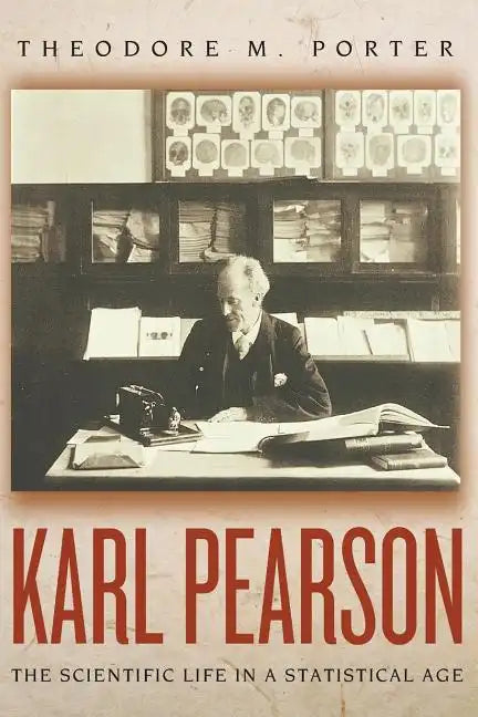 Karl Pearson: The Scientific Life in a Statistical Age - Paperback