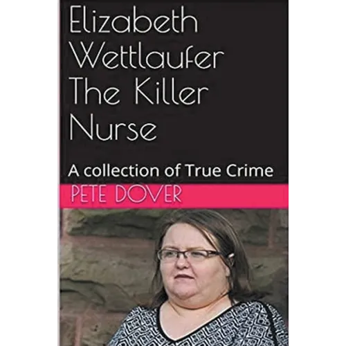 Elizabeth Wettlaufer The Killer Nurse - Paperback