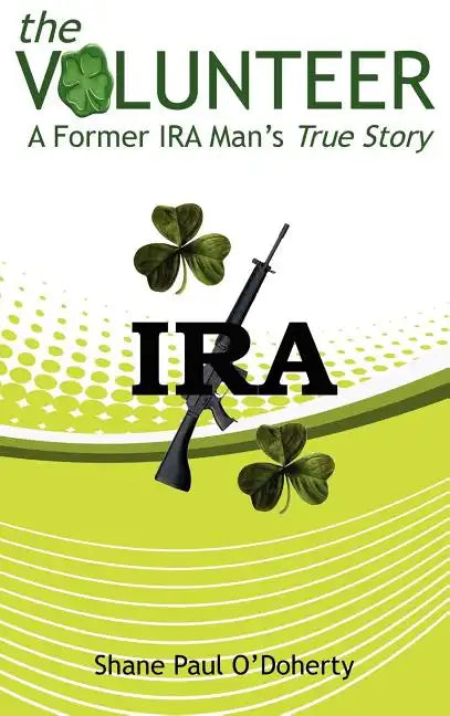 The Volunteer: A Former IRA Man's True Story - Hardcover