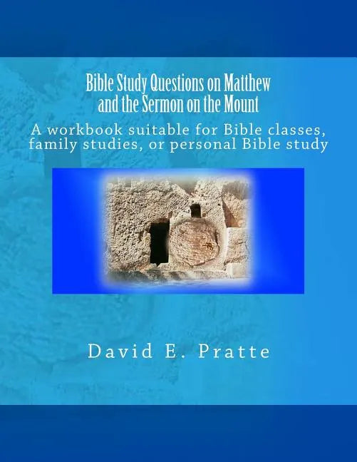 Bible Study Questions on Matthew and the Sermon on the Mount: A workbook suitable for Bible classes, family studies, or personal Bible study - Paperback