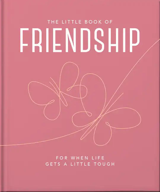The Little Book of Friendship: For When Life Gets a Little Tough - Hardcover