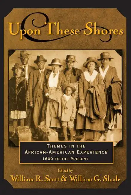 Upon these Shores: Themes in the African-American Experience 1600 to the Present - Paperback