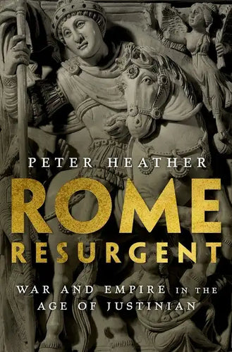 Rome Resurgent: War and Empire in the Age of Justinian - Hardcover