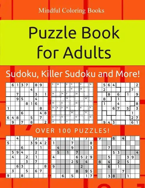 Puzzle Book for Adults: Sudoku, Killer Sudoku and More: 100 Sudoku and Sudoku Variant Puzzles - Paperback