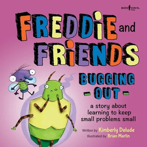 Freddie and Friends: Bugging Out: A Story about Learning to Keep Small Problems Small Volume 6 - Paperback