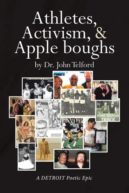 Athletes, Activism, and Apple boughs: A DETROIT Poetic Epic - Paperback