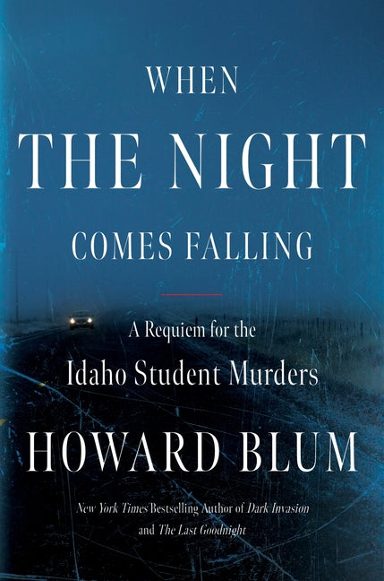 When the Night Comes Falling: A Requiem for the Idaho Student Murders - Hardcover