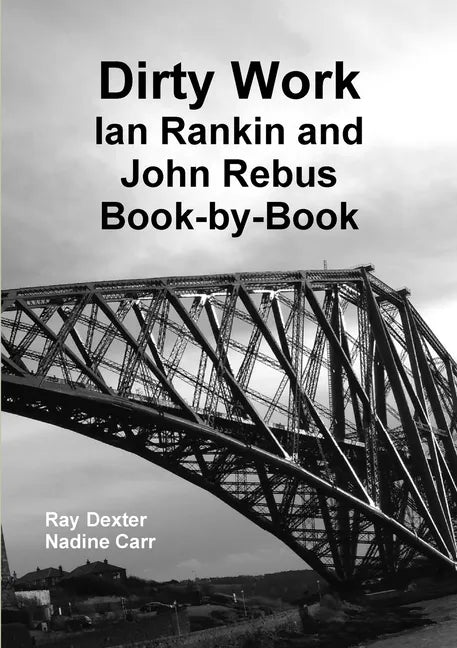 Dirty Work: Ian Rankin and John Rebus Book-By-Book - Paperback