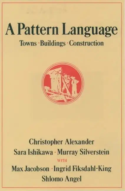 A Pattern Language: Towns, Buildings, Construction - Hardcover