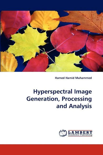 Hyperspectral Image Generation, Processing and Analysis - Paperback