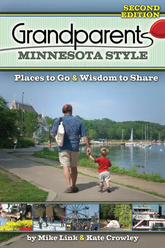 Grandparents Minnesota Style: Places to Go and Wisdom to Share - Paperback