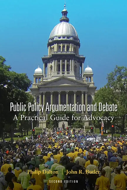 Public Policy Argumentation and Debate: A Practical Guide for Advocacy, Second Edition - Paperback