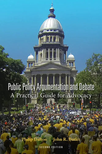 Public Policy Argumentation and Debate: A Practical Guide for Advocacy, Second Edition - Paperback