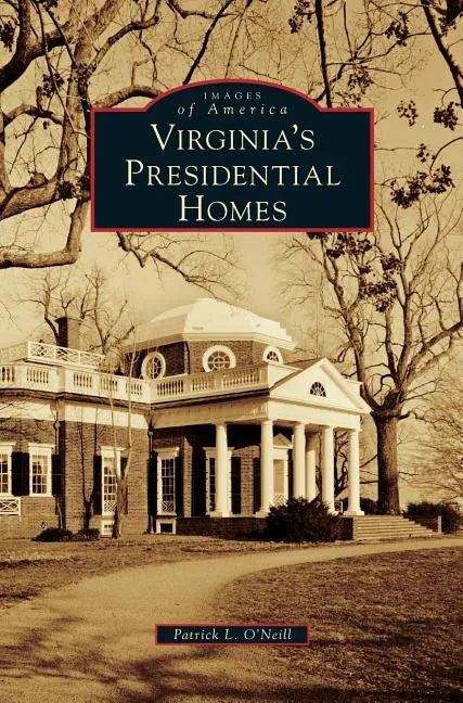 Virginia's Presidential Homes - Hardcover