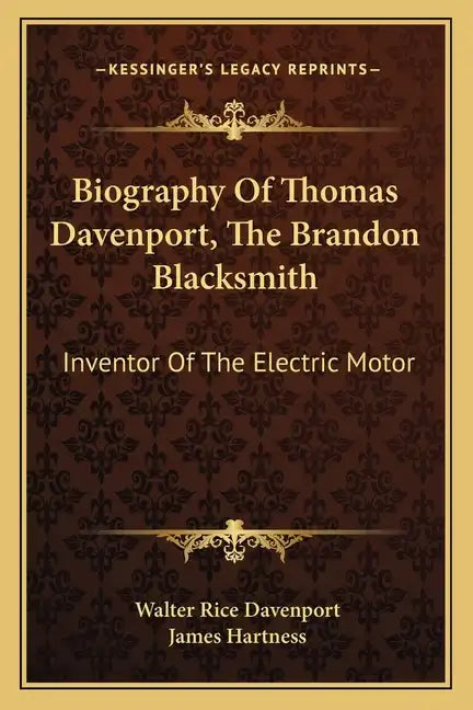 Biography of Thomas Davenport, the Brandon Blacksmith: Inventor of the Electric Motor - Paperback