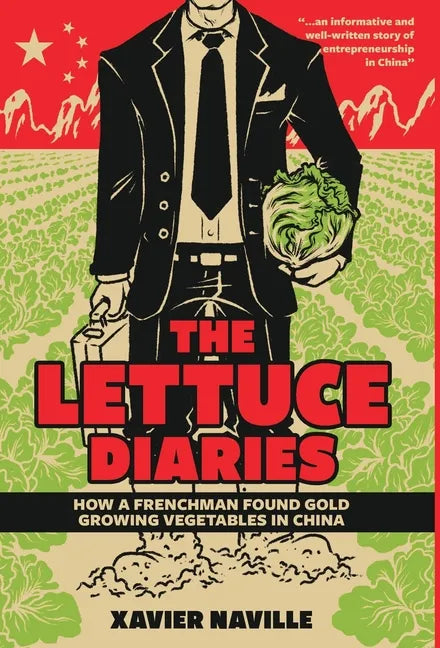 The Lettuce Diaries: How A Frenchman Found Gold Growing Vegetables In China - Hardcover