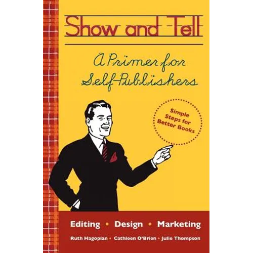 Show and Tell: A Primer for Self-Publishers - Paperback