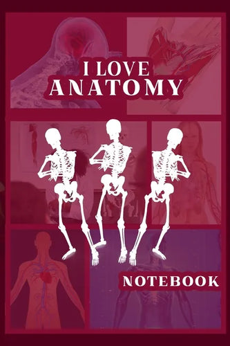 I Love Anatomy: Funny Gift for Medical Students, Teachers,& Science Lovers, 110 Pages, 6x9, Soft Cover, Matte Finish - Paperback