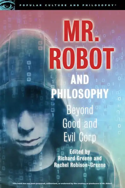 Mr. Robot and Philosophy: Beyond Good and Evil Corp - Paperback