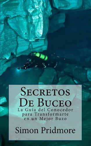 Secretos De Buceo: La Guia del Conocedor para Transformarte en un Mejor Buzo - Paperback