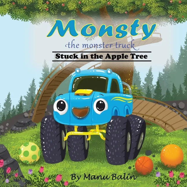 Monsty the Monster Truck Stuck In the Apple Tree - Paperback