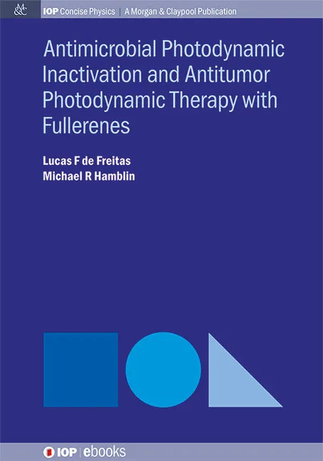 Antimocrobial Photodynamic Inactivation and Antitumor Photodynamic Therapy with Fullerenes - Hardcover