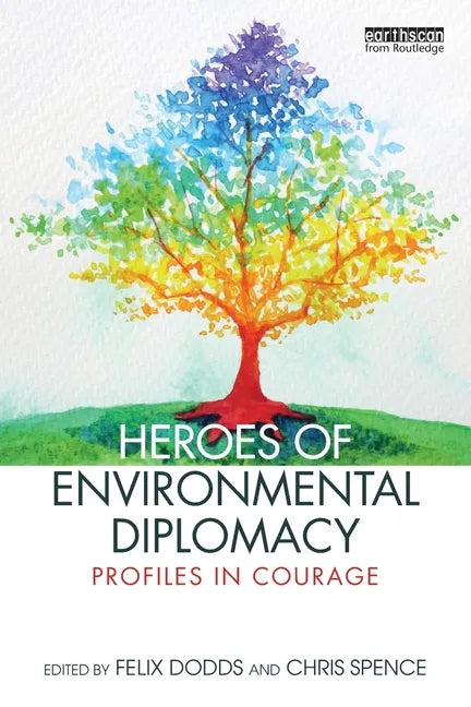 Heroes of Environmental Diplomacy: Profiles in Courage - Paperback