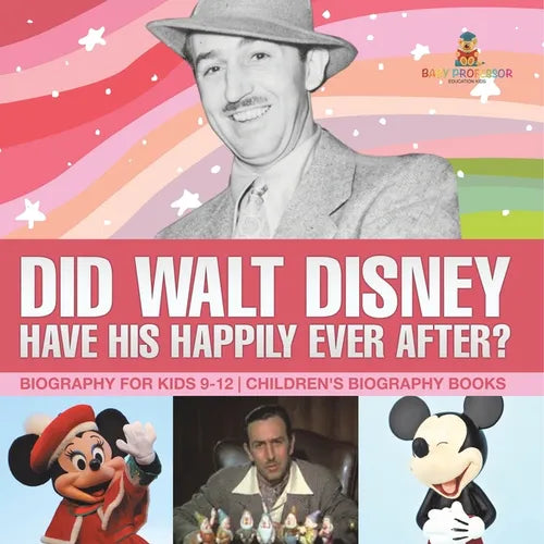 Did Walt Disney Have His Happily Ever After? Biography for Kids 9-12 Children's United States Biographies - Paperback