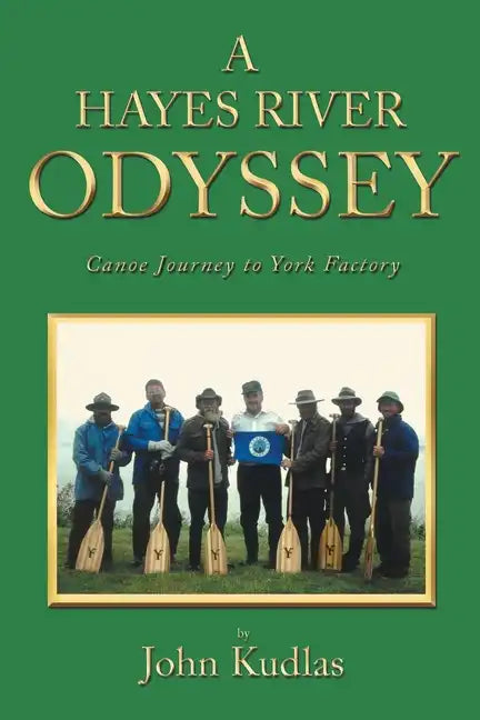 A Hayes River Odyssey: Canoe Journey to York Factory - Paperback