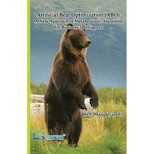 Artificial Bear Optimization (ABO): A New Approach of Metaheuristic Algorithm for Business Intelligence - Paperback