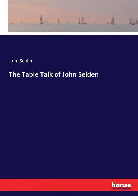 The Table Talk of John Selden - Paperback