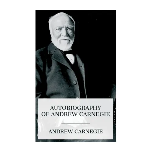 Autobiography of Andrew Carnegie - Paperback