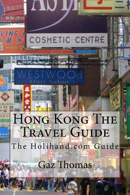 Hong Kong The Travel Guide: The Holihand.com Guide - Paperback