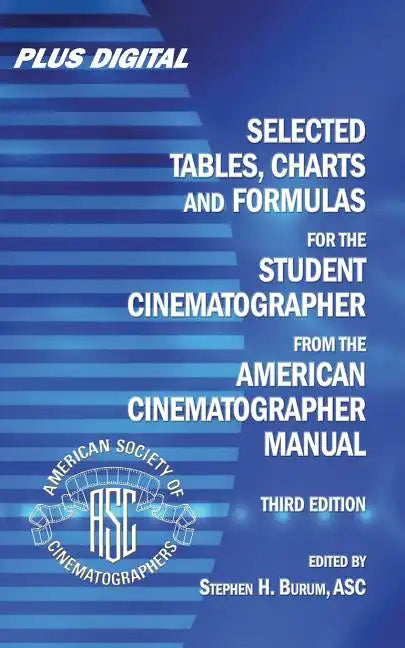 Selected Tables, Charts and Formulas for the Student Cinematographer from the American Cinematographer Manual - Paperback
