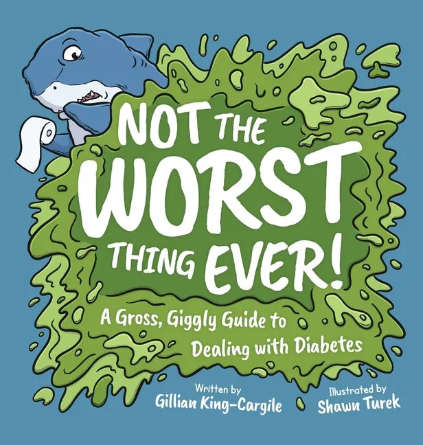 Not The Worst Thing Ever!: A Gross, Giggly Guide to Dealing with Diabetes - Hardcover