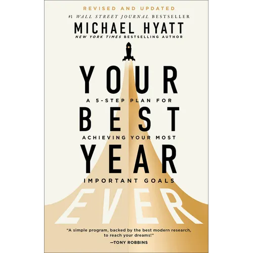 Your Best Year Ever: A 5-Step Plan for Achieving Your Most Important Goals - Hardcover