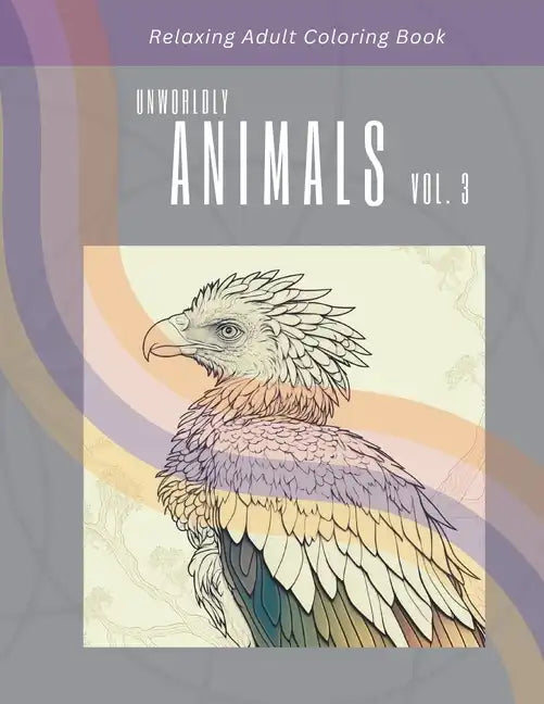 Relaxing Adult Coloring Book: Unworldly Animals Vol. 3 - Paperback
