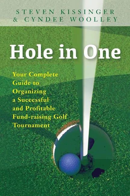 Hole in One: Your Complete Guide to Organizing a Successful and Profitable Fund-Raising Golf Tournament - Paperback