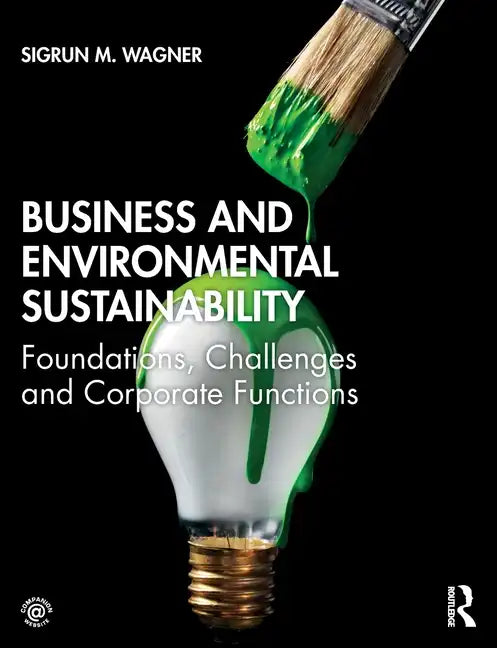 Business and Environmental Sustainability: Foundations, Challenges and Corporate Functions - Paperback