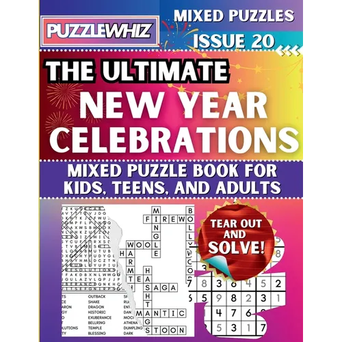 The Ultimate New Year Celebrations Mixed Puzzle Book for Kids, Teens, and Adults: 16 Types of Engaging Variety Puzzles: Word Search and Math Games (Is - Paperback