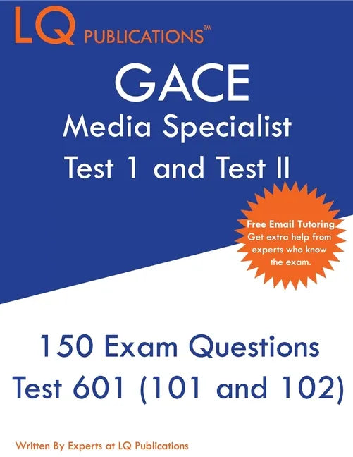 GACE Media Specialist: 150 GACE 601 (GACE 101 and 102) Exam Questions - 2020 Exam Questions - Free Online Tutoring - Paperback