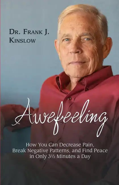 Awefeeling: How You Can Decrease Pain, Break Negative Patterns, and Find Peace in Only 31⁄2 Minutes a Day - Paperback
