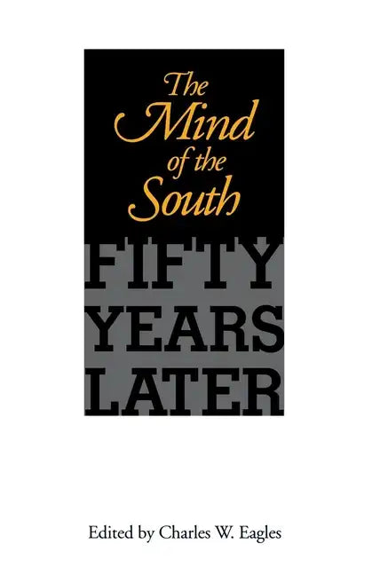 The Mind of the South: Fifty Years Later - Paperback