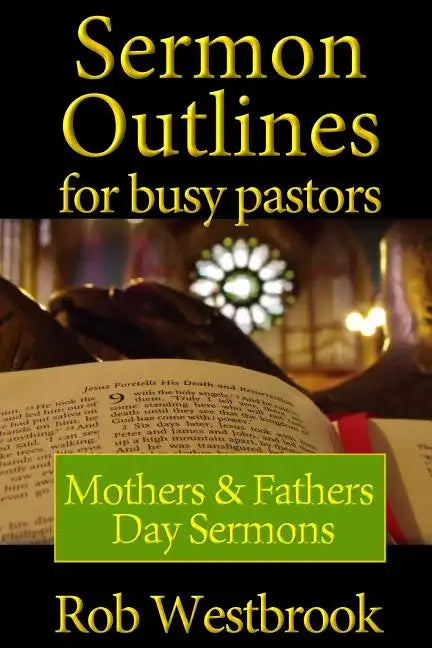 Sermon Outlines for Busy Pastors: Mothers and Fathers Day Sermons - Paperback