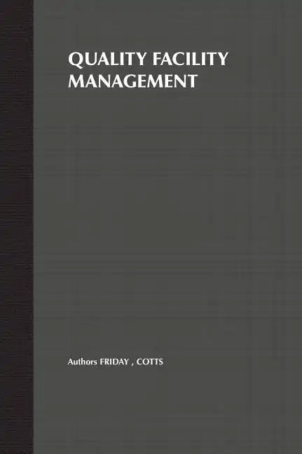 Quality Facility Management: A Marketing and Customer Service Approach - Hardcover
