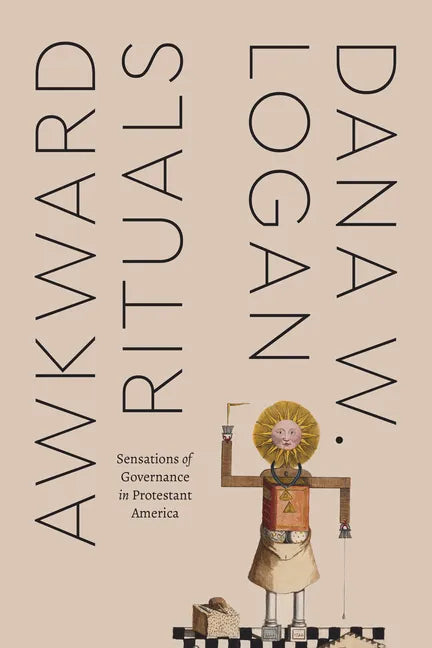 Awkward Rituals: Sensations of Governance in Protestant America - Paperback