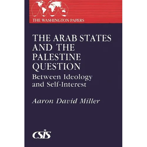 The Arab States and the Palestine Question: Between Ideology and Self-Interest - Paperback